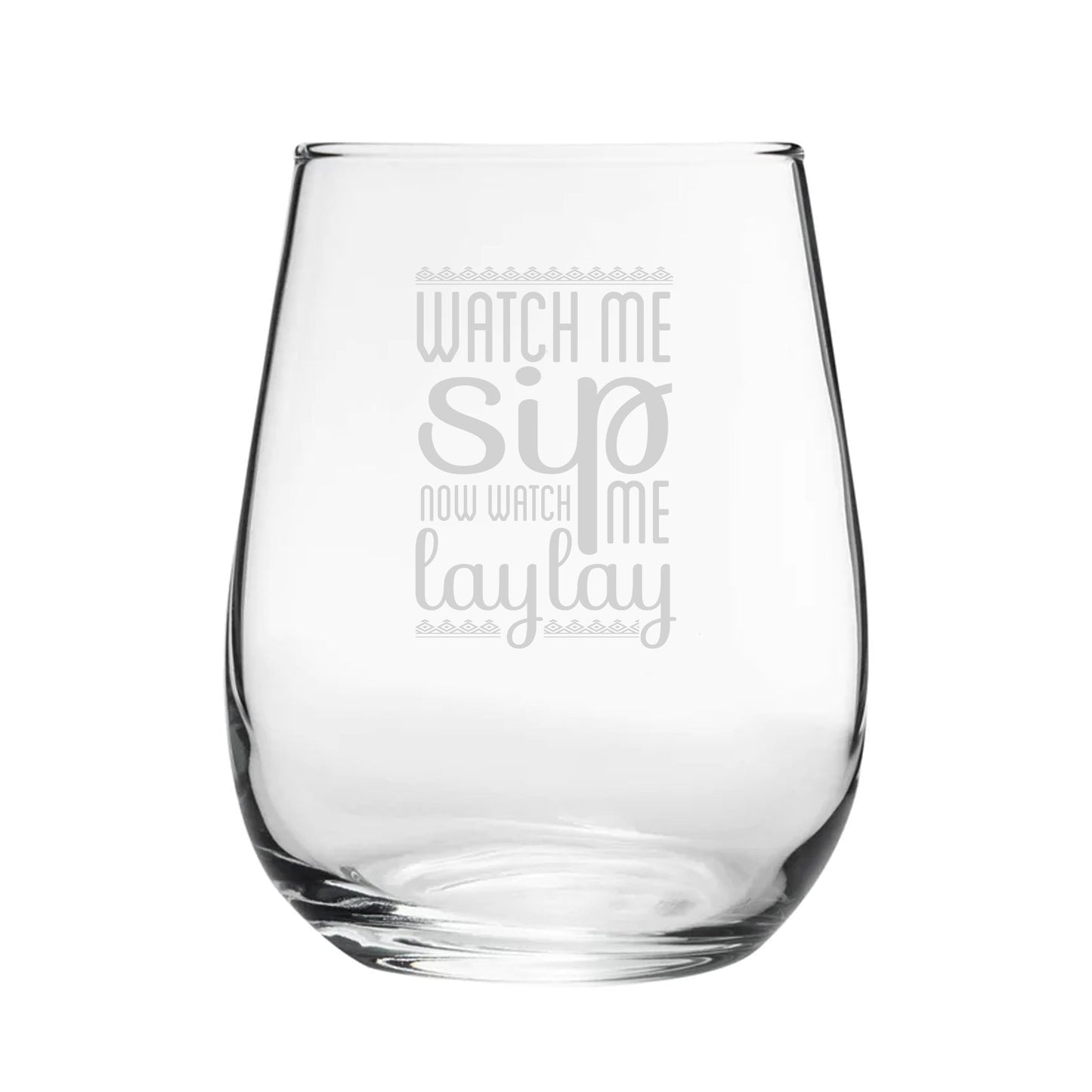Watch Me Sip, Now Watch Me Laylay - Engraved Novelty Stemless Wine Gin Tumbler