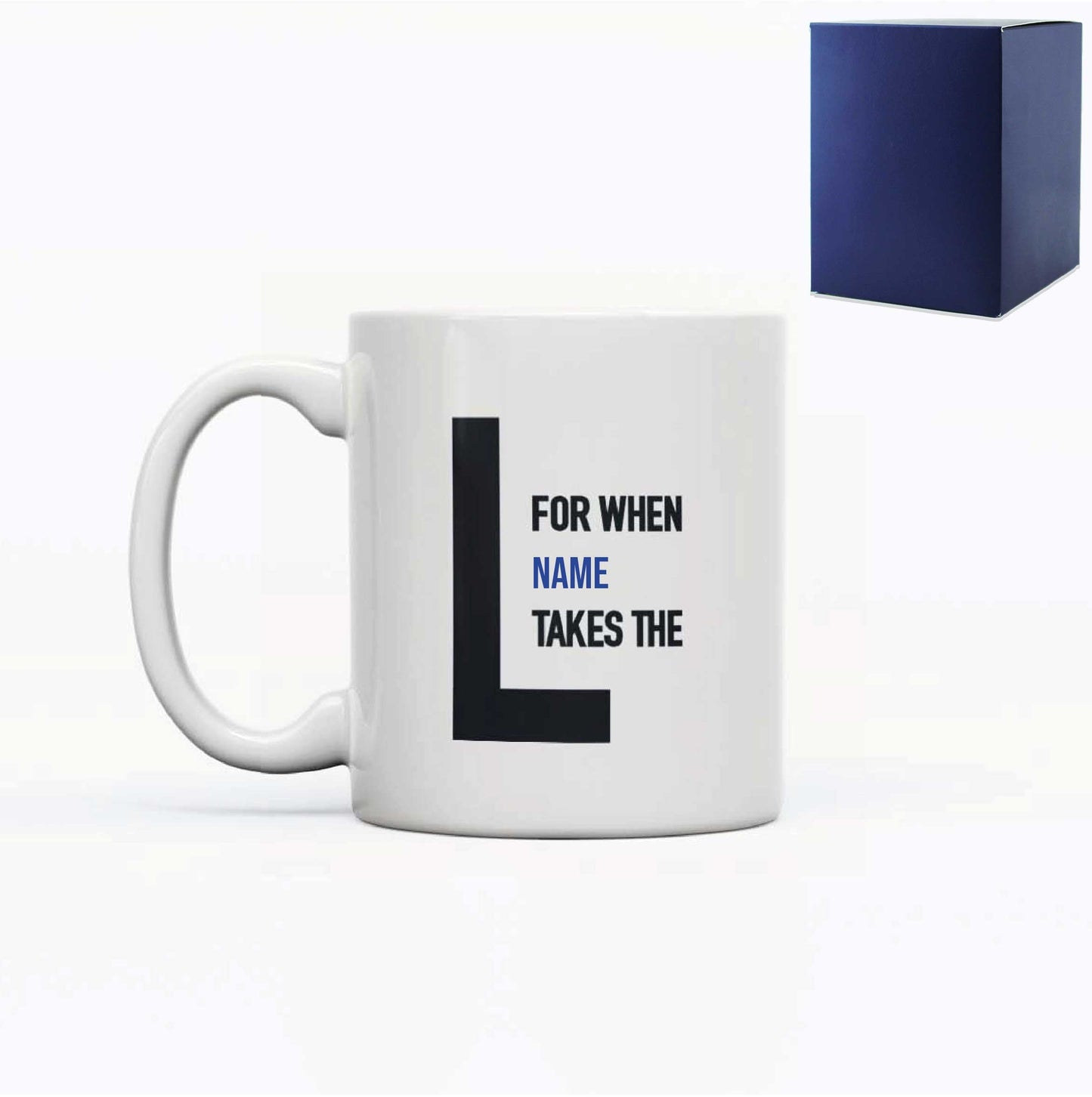 Printed Mug with For When Name Takes the L Design, Gift Boxed, Personalise with any name for any gamer