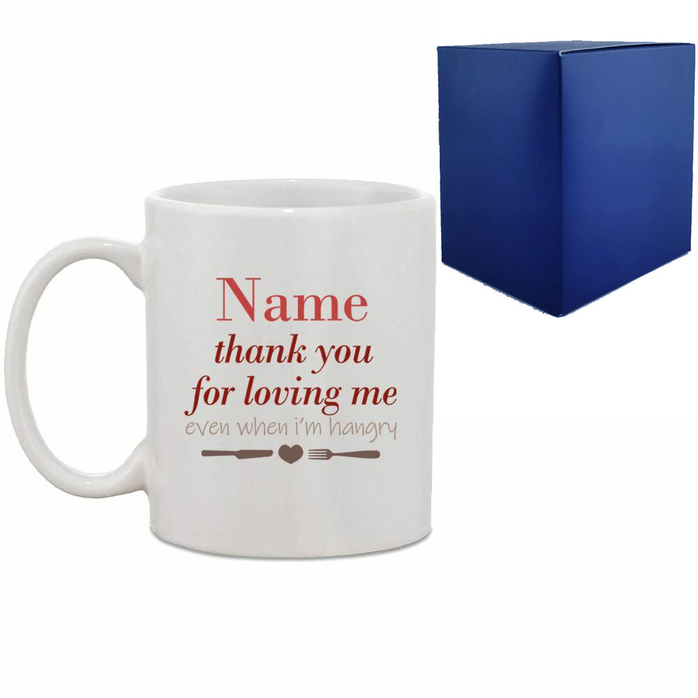 Printed Hot Drinks Mug with Thank you for Loving Me when I'm Hangry Design