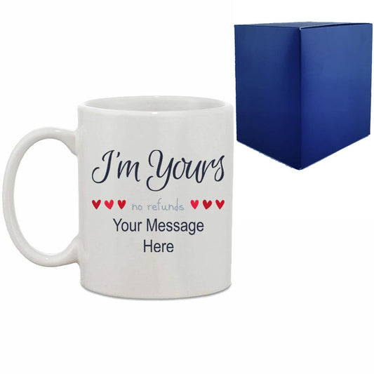 Printed Hot Drinks Mug with I'm Yours, no refunds Design