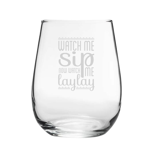 Watch Me Sip, Now Watch Me Laylay - Engraved Novelty Stemless Wine Gin Tumbler