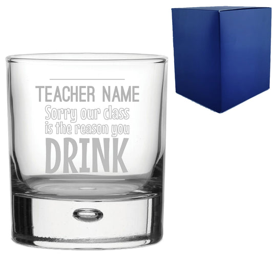 Engraved Whisky Glass with Sorry Our Class is the Reason You Drink Design