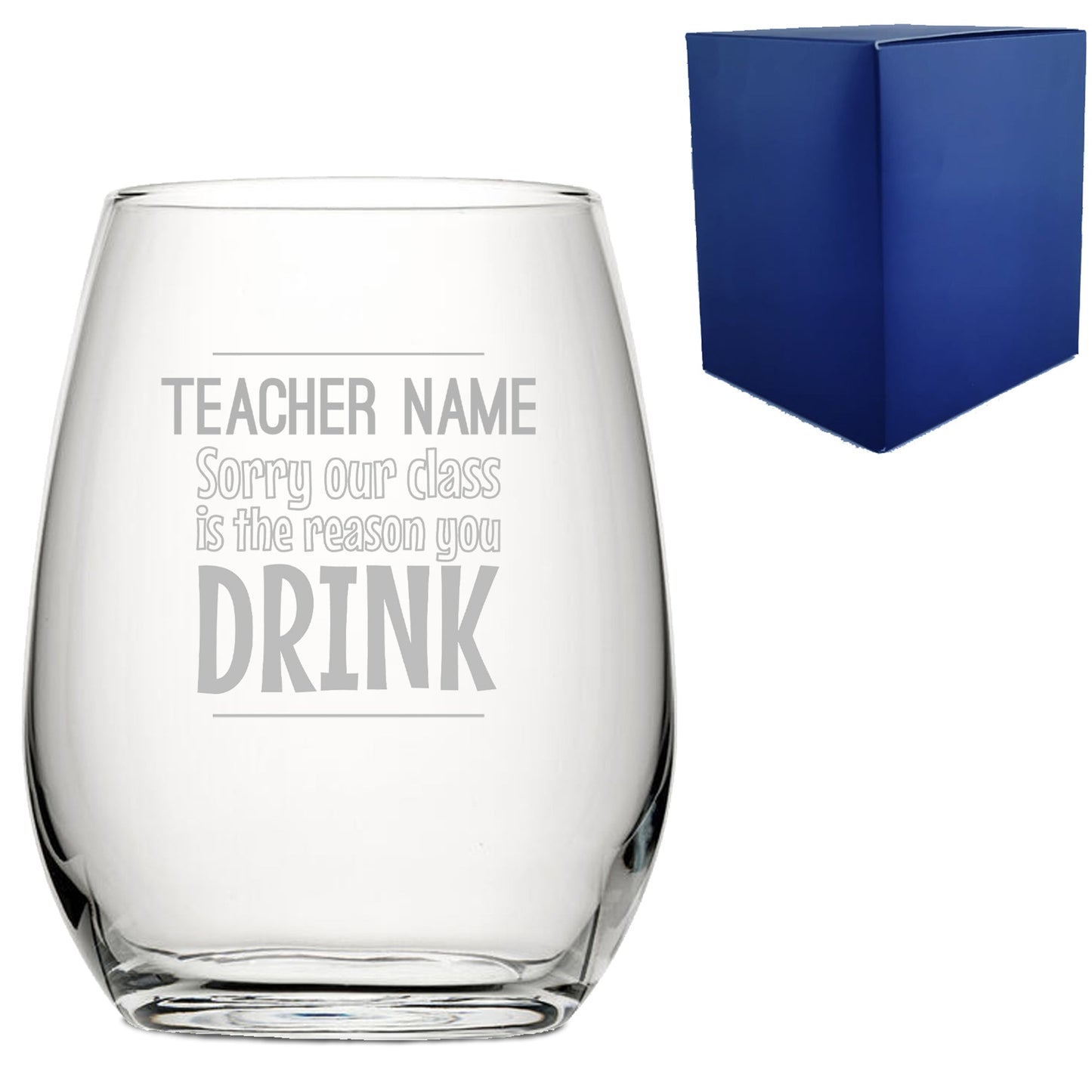 Engraved Teacher Stemless Wine Glass Sorry Our Class is the Reason You Drink Design