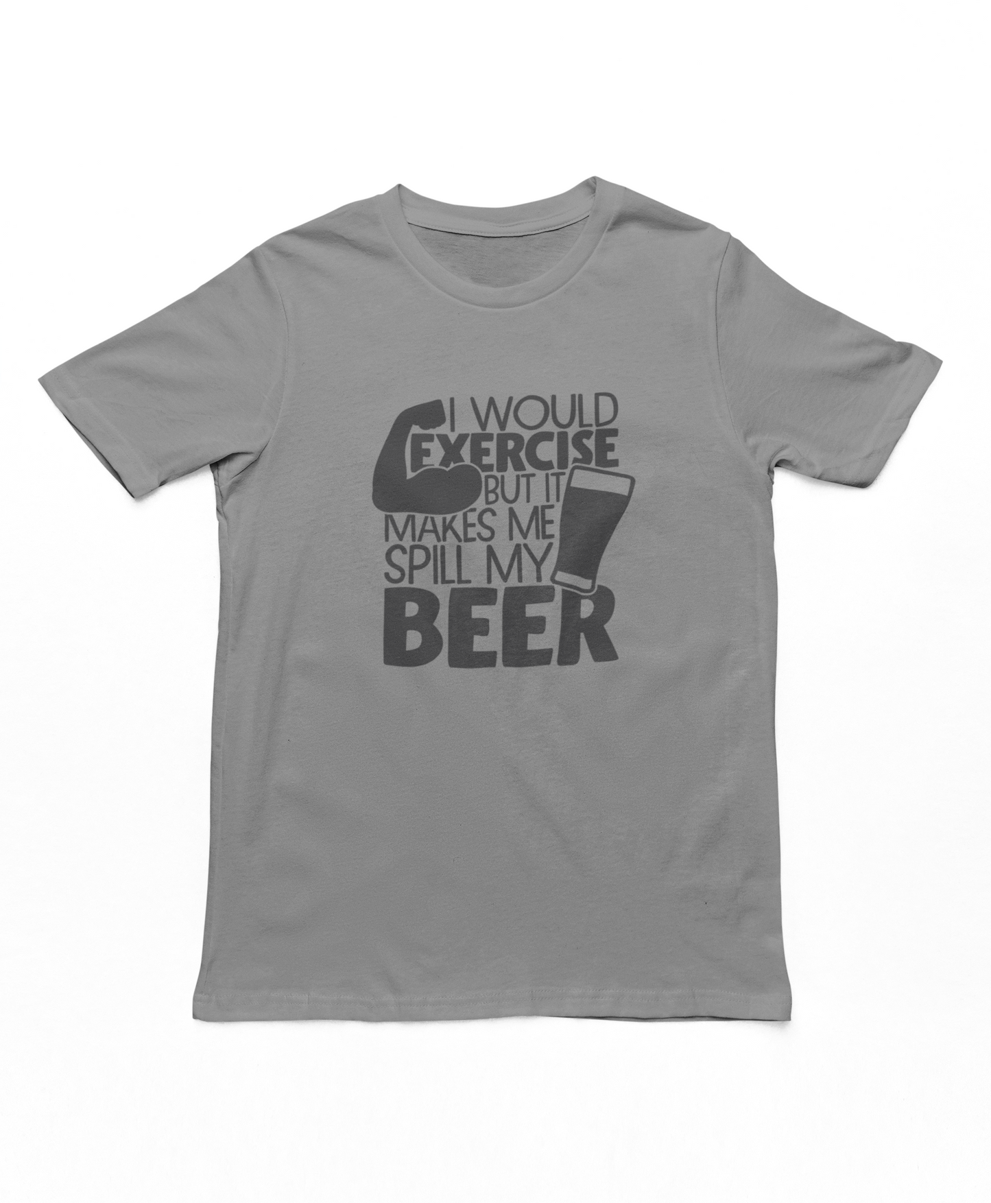 I Would Exercise But It Makes Me Spill My Beer T-Shirt