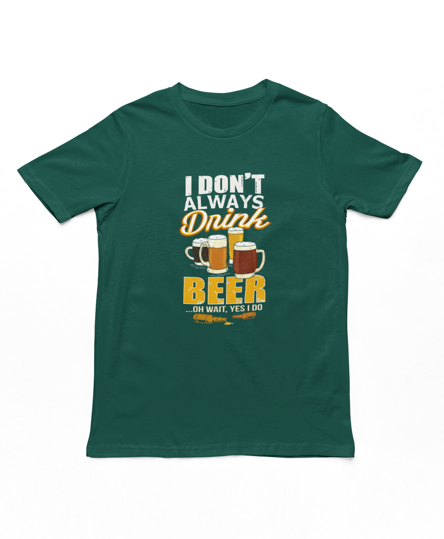 I Don't Always Drink Beer T-Shirt