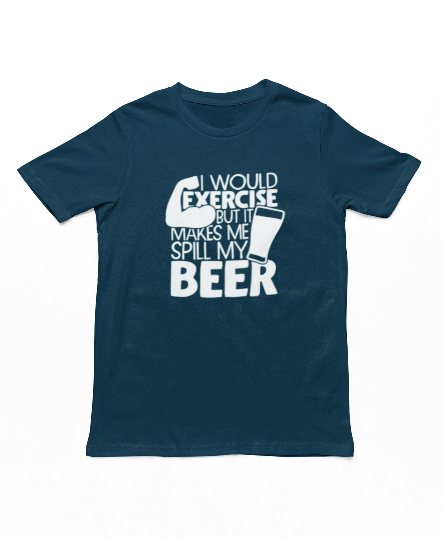 I Would Exercise But It Makes Me Spill My Beer T-Shirt