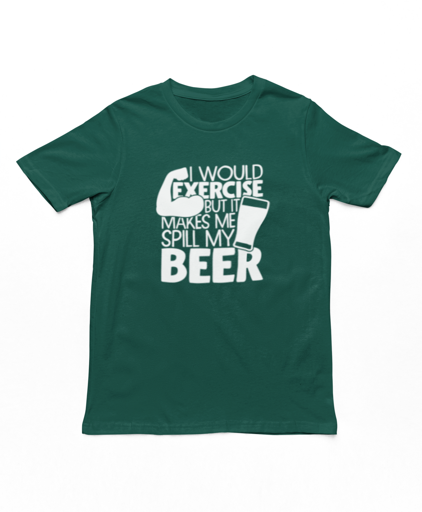 I Would Exercise But It Makes Me Spill My Beer T-Shirt
